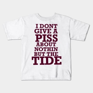 Nothin but the tide, roll tide, don’t give a piss about nothin but the tide Kids T-Shirt